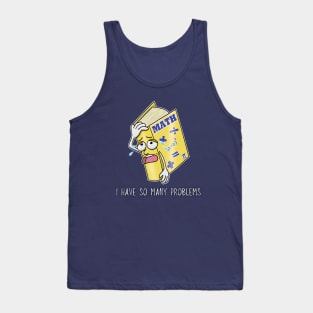 I Have So Many Problems - Math Geek Funny Tank Top